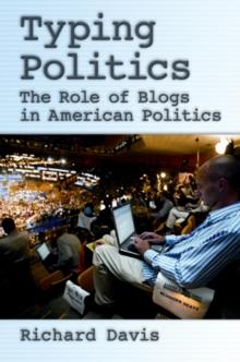 Typing Politics : The Role of Blogs in American Politics