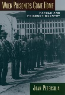 When Prisoners Come Home : Parole and Prisoner Reentry