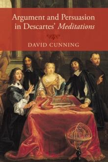 Argument and Persuasion in Descartes' Meditations