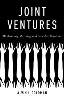 Joint Ventures : Mindreading, Mirroring, and Embodied Cognition