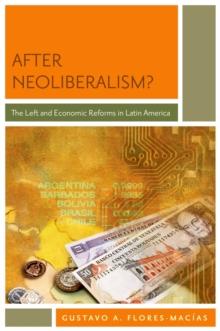 After Neoliberalism? : The Left and Economic Reforms in Latin America