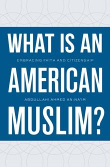 What Is an American Muslim? : Embracing Faith and Citizenship