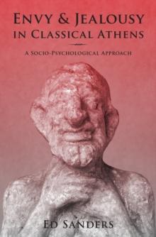 Envy and Jealousy in Classical Athens : A Socio-Psychological Approach