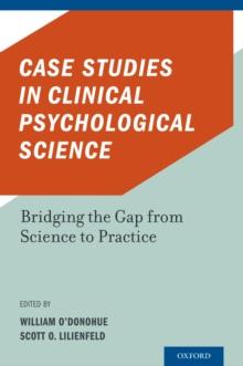 Case Studies in Clinical Psychological Science : Bridging the Gap from Science to Practice