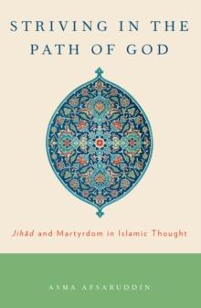 Striving in the Path of God : Jihad and Martyrdom in Islamic Thought