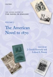 The Oxford History of the Novel in English : Volume 5: The American Novel to 1870