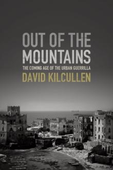 Out of the Mountains: The Coming Age of the Urban Guerrilla : The Coming Age of the Urban Guerrilla