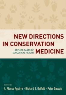 New Directions in Conservation Medicine : Applied Cases of Ecological Health