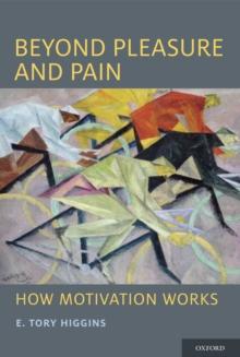 Beyond Pleasure and Pain : How Motivation Works