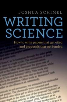 Writing Science : How to Write Papers That Get Cited and Proposals That Get Funded