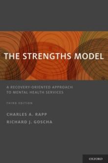 The Strengths Model : A Recovery-Oriented Approach to Mental Health Services