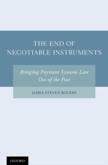 The End of Negotiable Instruments : Bringing Payment Systems Law Out of the Past