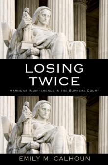 Losing Twice : Harms of Indifference in the Supreme Court