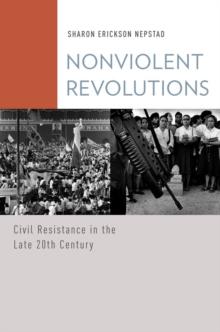 Nonviolent Revolutions : Civil Resistance in the Late 20th Century