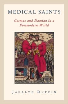 Medical Saints : Cosmas and Damian in a Postmodern World