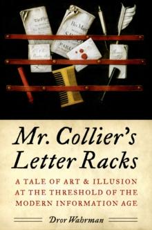 Mr. Collier's Letter Racks : A Tale of Art and Illusion at the Threshold of the Modern Information Age