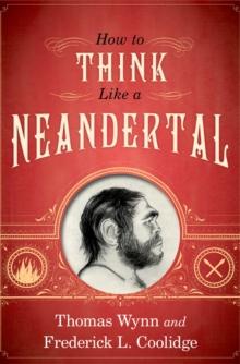 How To Think Like a Neandertal