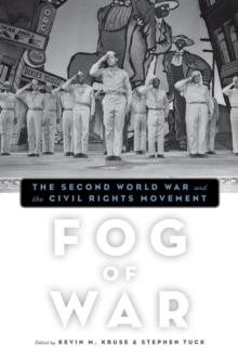 Fog of War : The Second World War and the Civil Rights Movement