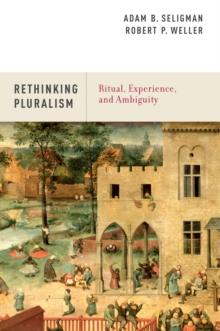 Rethinking Pluralism : Ritual, Experience, and Ambiguity