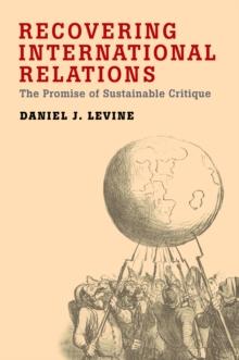 Recovering International Relations : The Promise of Sustainable Critique