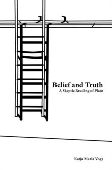 Belief and Truth : A Skeptic Reading of Plato