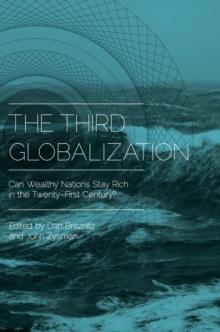 The Third Globalization : Can Wealthy Nations Stay Rich in the Twenty-First Century?