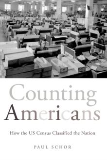 Counting Americans : How the US Census Classified the Nation