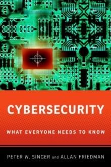 Cybersecurity and Cyberwar : What Everyone Needs to Know