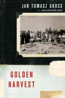 Golden Harvest : Events at the Periphery of the Holocaust