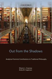 Out from the Shadows : Analytical Feminist Contributions to Traditional Philosophy