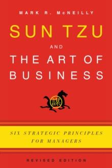 Sun Tzu and the Art of Business : Six Strategic Principles for Managers