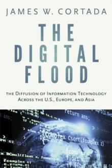 The Digital Flood : The Diffusion of Information Technology Across the U.S., Europe, and Asia