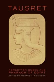 Tausret : Forgotten Queen and Pharaoh of Egypt