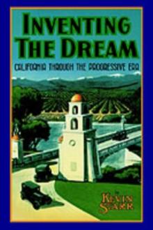 Inventing the Dream : California through the Progressive Era