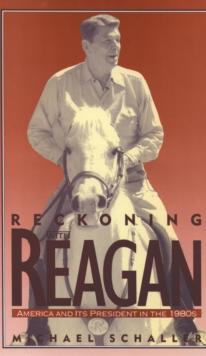 Reckoning with Reagan : America and Its President in the 1980s