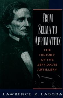 From Selma to Appomattox : The History of the Jeff Davis Artillery