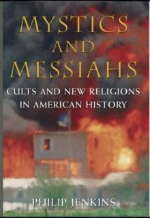 Mystics and Messiahs : Cults and New Religions in American History