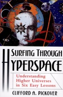 Surfing through Hyperspace : Understanding Higher Universes in Six Easy Lessons