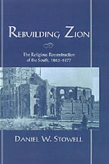 Rebuilding Zion : The Religious Reconstruction of the South, 1863-1877