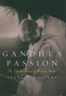 Gandhi's Passion : The Life and Legacy of Mahatma Gandhi