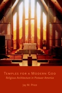 Temples for a Modern God : Religious Architecture in Postwar America