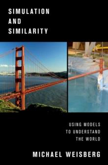 Simulation and Similarity : Using Models to Understand the World