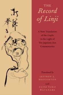 The Record of Linji : A New Translation of the Linjilu in the Light of Ten Japanese Zen Commentaries