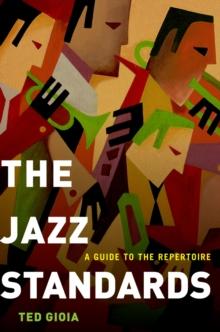 The Jazz Standards : A Guide to the Repertoire