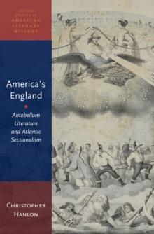 America's England : Antebellum Literature and Atlantic Sectionalism