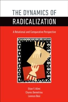 The Dynamics of Radicalization : A Relational and Comparative Perspective