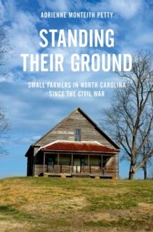 Standing Their Ground : Small Farmers in North Carolina since the Civil War