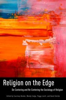 Religion on the Edge : De-centering and Re-centering the Sociology of Religion