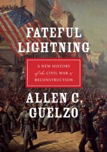 Fateful Lightning : A New History of the Civil War and Reconstruction