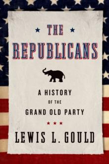 The Republicans : A History of the Grand Old Party